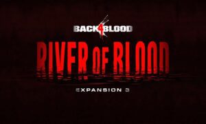 Back 4 Blood - River of Blood Launch Trailer